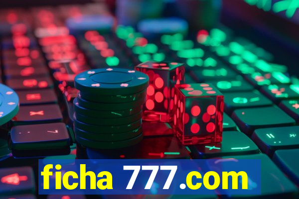 ficha 777.com